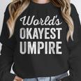 Worlds Okayest Umpire Sarcastic Baseball Game Official Unisex Sweatshirt Worlds Okayest Umpire Sarcastic Baseball Game Official Unisex Sweatshirt