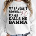 My Favorite Baseball Player Calls Me Gamma Unisex Sweatshirt