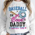 Gender Reveal Baseball Or Bows Daddy Loves You Unisex Sweatshirt Gender Reveal Baseball Or Bows Daddy Loves You Unisex Sweatshirt