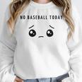 No Baseball Today Minimalist Sad Face Baseball Lover Unisex Sweatshirt No Baseball Today Minimalist Sad Face Baseball Lover Unisex Sweatshirt