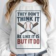 They Don’t Think It Be Like It Is But It Do Baseball Unisex Sweatshirt They Don’t Think It Be Like It Is But It Do Baseball Unisex Sweatshirt