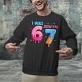 I Was 6 Now I'm 7 Meme Six Seven Baseball 7th Birthday Unisex Sweatshirt I Was 6 Now I'm 7 Meme Six Seven Baseball 7th Birthday Unisex Sweatshirt
