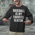 Baseball Is My Favorite Season Baseball Player Unisex Sweatshirt Baseball Is My Favorite Season Baseball Player Unisex Sweatshirt