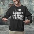 I Like Baseball And Maybe 3 People Baseball Player Unisex Sweatshirt I Like Baseball And Maybe 3 People Baseball Player Unisex Sweatshirt