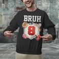 Bruh I'm 8 Baseball 8th Birthday Sports 8 Year Old Boy Unisex Sweatshirt Bruh I'm 8 Baseball 8th Birthday Sports 8 Year Old Boy Unisex Sweatshirt