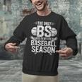 The Only BS I Need In My Life Is Baseball Season Player Joke Unisex Sweatshirt