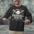 I Can't It's Baseball Season Unisex Sweatshirt I Can't It's Baseball Season Unisex Sweatshirt