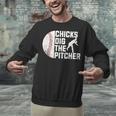 Chicks Dig The Pitcher Baseball Unisex Sweatshirt