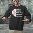 Greatest Game Ever Played Was In Cleveland 2016 Baseball Unisex Sweatshirt