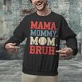 Mama Mommy Mom Bruh Baseball For Women Grandma Mother's Day Unisex Sweatshirt Mama Mommy Mom Bruh Baseball For Women Grandma Mother's Day Unisex Sweatshirt