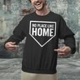 No Place Like Home Baseball Home Plate Unisex Sweatshirt No Place Like Home Baseball Home Plate Unisex Sweatshirt