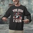 You Run I Gun Baseball Catcher Softball Player Unisex Sweatshirt You Run I Gun Baseball Catcher Softball Player Unisex Sweatshirt
