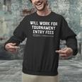 Will Work For Tournament Entry Fees – Travel Baseball Unisex Sweatshirt