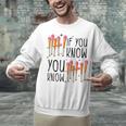 6 7 If You Know You Know Baseball Ice Cream Dip Unisex Sweatshirt