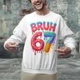 Bruh 67 Baseball Drip Number 67 Player 67th Birthday Unisex Sweatshirt Bruh 67 Baseball Drip Number 67 Player 67th Birthday Unisex Sweatshirt