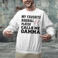 My Favorite Baseball Player Calls Me Gamma Unisex Sweatshirt