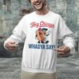 Hey Chicago Whadya Say Baseball Hot Dog Unisex Sweatshirt Hey Chicago Whadya Say Baseball Hot Dog Unisex Sweatshirt