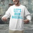 Let's Ruin Baseball Baseball Humor Sarcastic Baseball Premium Tri-Blend Unisex Sweatshirt Let's Ruin Baseball Baseball Humor Sarcastic Baseball Premium Tri-Blend Unisex Sweatshirt
