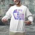 I Will Be Waiting For You At Home Baseball Softball Catcher Unisex Sweatshirt I Will Be Waiting For You At Home Baseball Softball Catcher Unisex Sweatshirt