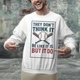 They Don’t Think It Be Like It Is But It Do Baseball Unisex Sweatshirt They Don’t Think It Be Like It Is But It Do Baseball Unisex Sweatshirt