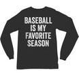 Baseball Is My Favorite Season Baseball Player Unisex Long Sleeve T-Shirt Baseball Is My Favorite Season Baseball Player Unisex Long Sleeve T-Shirt