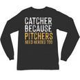 Catcher Because Pitchers Need Heroes Too Baseball Team Unisex Long Sleeve T-Shirt