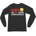 Don’t Ask I’m Not Doing Gamechanger Baseball Unisex Long Sleeve T-Shirt Don’t Ask I’m Not Doing Gamechanger Baseball Unisex Long Sleeve T-Shirt