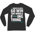 Might As Well Go Win The Whole Thing Baseball Apparel Unisex Long Sleeve T-Shirt Might As Well Go Win The Whole Thing Baseball Apparel Unisex Long Sleeve T-Shirt