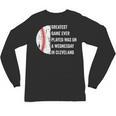 Greatest Game Ever Played Was In Cleveland 2016 Baseball Unisex Long Sleeve T-Shirt