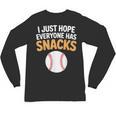 I Just Hope Everyone Has Snacks Baseball Game Day Fan Unisex Long Sleeve T-Shirt