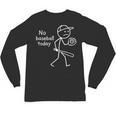 No Baseball Game Today Sad Stickfigure Baseball Player Unisex Long Sleeve T-Shirt