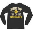Shut Up I'm Doing Gamechanger Baseball Softball Cheer Unisex Long Sleeve T-Shirt Shut Up I'm Doing Gamechanger Baseball Softball Cheer Unisex Long Sleeve T-Shirt
