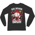 Valentines Day Six Seven Bruh 6 7 Meme Baseball Drip Boys Unisex Long Sleeve T-Shirt Valentines Day Six Seven Bruh 6 7 Meme Baseball Drip Boys Unisex Long Sleeve T-Shirt