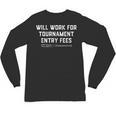 Will Work For Tournament Entry Fees – Travel Baseball Unisex Long Sleeve T-Shirt Will Work For Tournament Entry Fees – Travel Baseball Unisex Long Sleeve T-Shirt