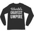 Worlds Okayest Umpire Sarcastic Baseball Game Official Unisex Long Sleeve T-Shirt Worlds Okayest Umpire Sarcastic Baseball Game Official Unisex Long Sleeve T-Shirt