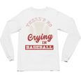 Baseball Game Day There Is No Crying In Baseball Unisex Long Sleeve T-Shirt Baseball Game Day There Is No Crying In Baseball Unisex Long Sleeve T-Shirt