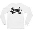 Bruh Baseball Style Number 67 Sports Bro Slang Meme Brother Unisex Long Sleeve T-Shirt Bruh Baseball Style Number 67 Sports Bro Slang Meme Brother Unisex Long Sleeve T-Shirt