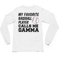 My Favorite Baseball Player Calls Me Gamma Unisex Long Sleeve T-Shirt My Favorite Baseball Player Calls Me Gamma Unisex Long Sleeve T-Shirt