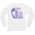 I Will Be Waiting For You At Home Baseball Softball Catcher Unisex Long Sleeve T-Shirt