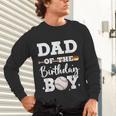 Dad Of The Birthday Boy Baseball Bday Family Unisex Long Sleeve T-Shirt Dad Of The Birthday Boy Baseball Bday Family Unisex Long Sleeve T-Shirt