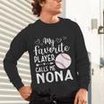 My Favorite Player Calls Me Nona Baseball Player Unisex Long Sleeve T-Shirt My Favorite Player Calls Me Nona Baseball Player Unisex Long Sleeve T-Shirt