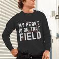 My Heart Is On That Field Baseball Softball Dad Father Unisex Long Sleeve T-Shirt My Heart Is On That Field Baseball Softball Dad Father Unisex Long Sleeve T-Shirt
