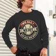 We All We Got We All We Need Baseball Sports Men Women Girls Unisex Long Sleeve T-Shirt