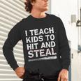 I Teach Kids To Hit And Steal Baseball Coach Sport Lover Men Unisex Long Sleeve T-Shirt I Teach Kids To Hit And Steal Baseball Coach Sport Lover Men Unisex Long Sleeve T-Shirt