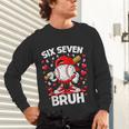 Valentines Day Six Seven Bruh 6 7 Meme Baseball Drip Boys Unisex Long Sleeve T-Shirt Valentines Day Six Seven Bruh 6 7 Meme Baseball Drip Boys Unisex Long Sleeve T-Shirt
