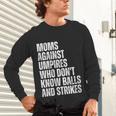 Women's Moms Against Umpires Parents Mom Baseball Sarcastic Unisex Long Sleeve T-Shirt Women's Moms Against Umpires Parents Mom Baseball Sarcastic Unisex Long Sleeve T-Shirt