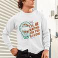 Baseball Catcher Waiting At Home Aggressive Player Quote Unisex Long Sleeve T-Shirt Baseball Catcher Waiting At Home Aggressive Player Quote Unisex Long Sleeve T-Shirt