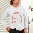 Part Time Warm Up Partner Pitching Baseball Full Time Dad Unisex Long Sleeve T-Shirt