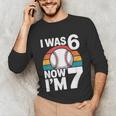 I Was 6 Now Im 7 Baseball Birthday Age 7 Unisex Long Sleeve T-Shirt I Was 6 Now Im 7 Baseball Birthday Age 7 Unisex Long Sleeve T-Shirt