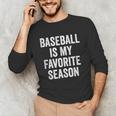 Baseball Is My Favorite Season Baseball Player Unisex Long Sleeve T-Shirt Baseball Is My Favorite Season Baseball Player Unisex Long Sleeve T-Shirt